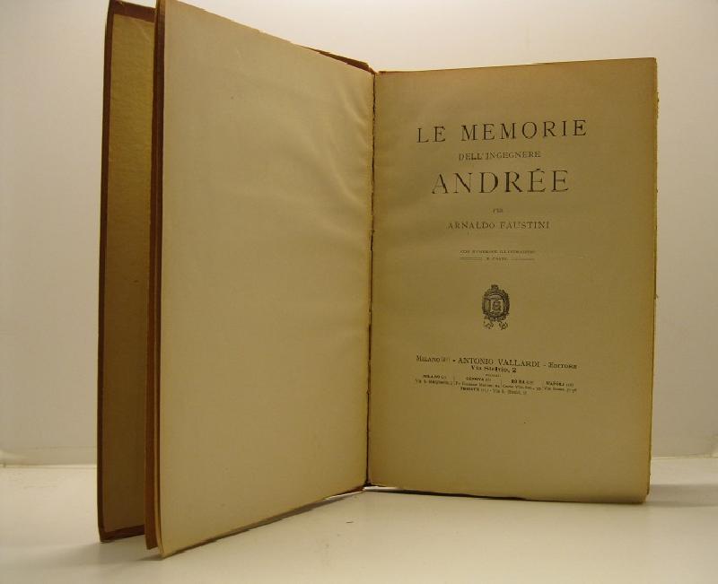 Le memorie dell'ingegnere Andée per arnaldo Faustini con numerose illustrazioni e carte